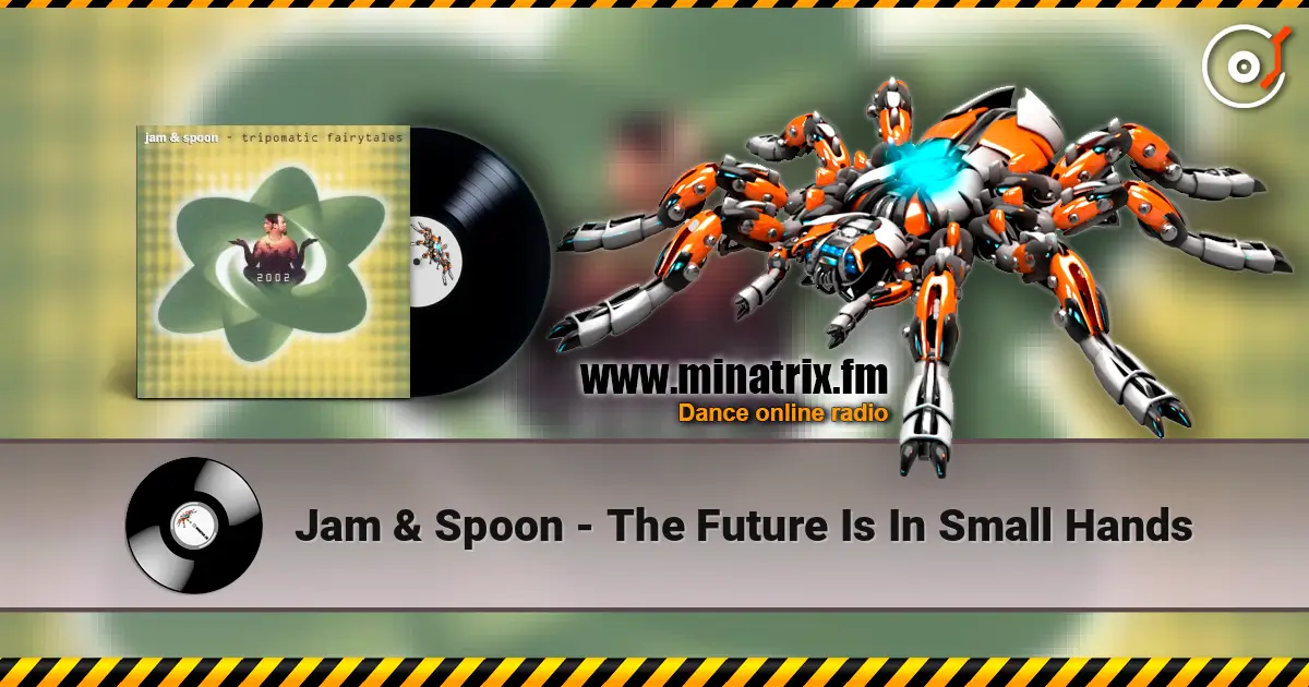 Jam & Spoon - The Future Is In Small Hands ������� ���������