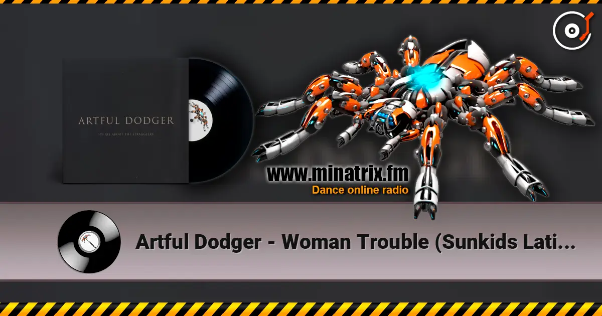 Artful Dodger - Woman Trouble (Sunkids Latin Thumper Mix) ������� ���������