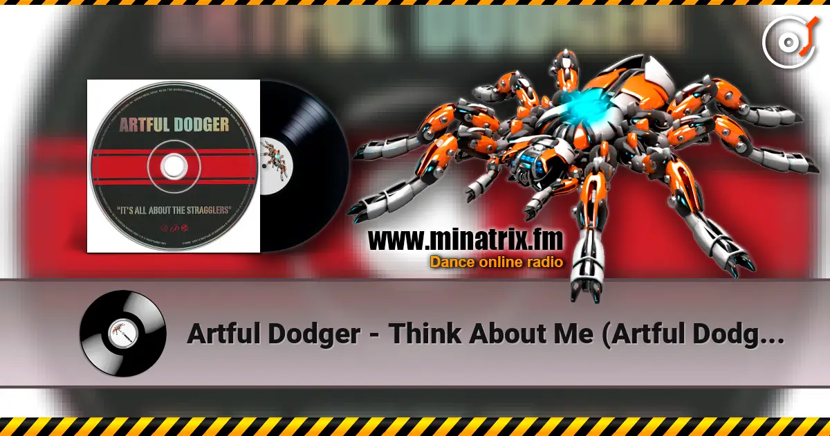 Artful Dodger - Think About Me (Artful Dodger 3 Step Mix) слухати онлайн у високій якості | Minatrix.FM
