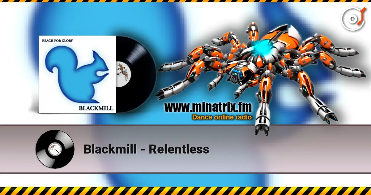 Blackmill - Relentless слухати онлайн у високій якості | Minatrix.FM