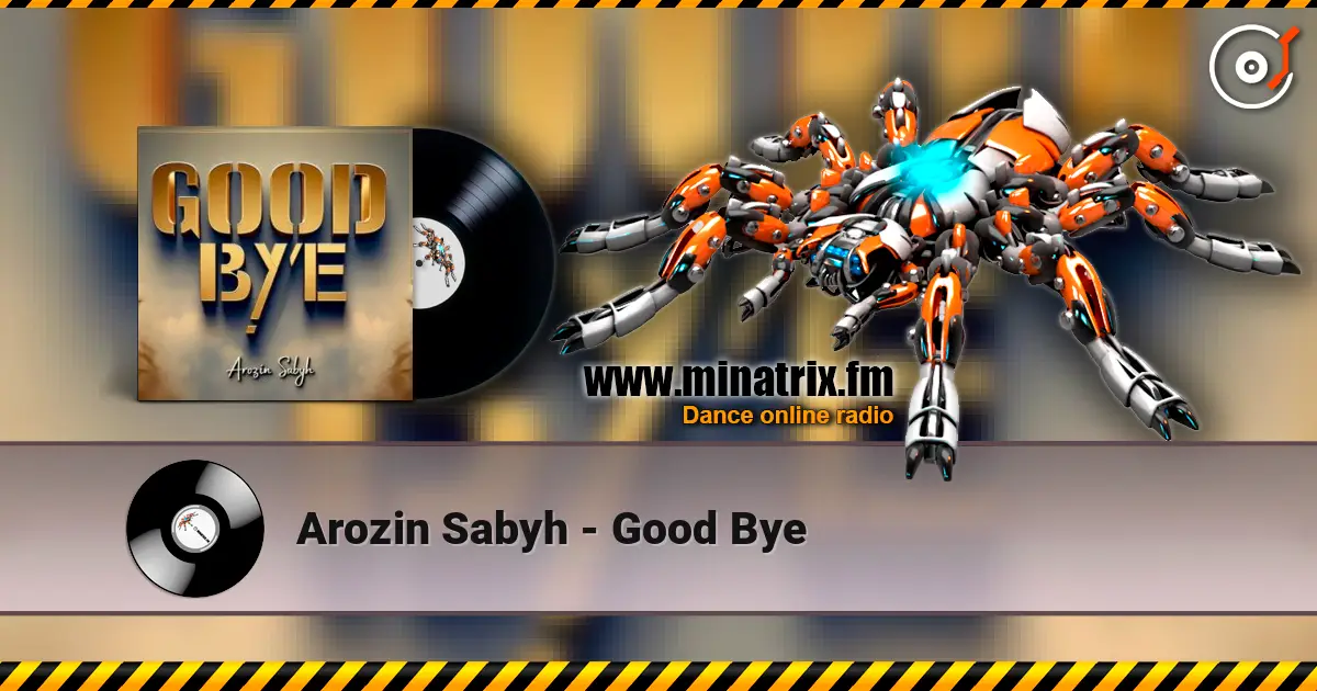 Arozin Sabyh - Good Bye слухати онлайн у високій якості | Minatrix.FM