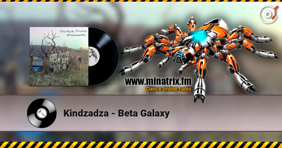 Kindzadza - Beta Galaxy слухати онлайн у високій якості | Minatrix.FM
