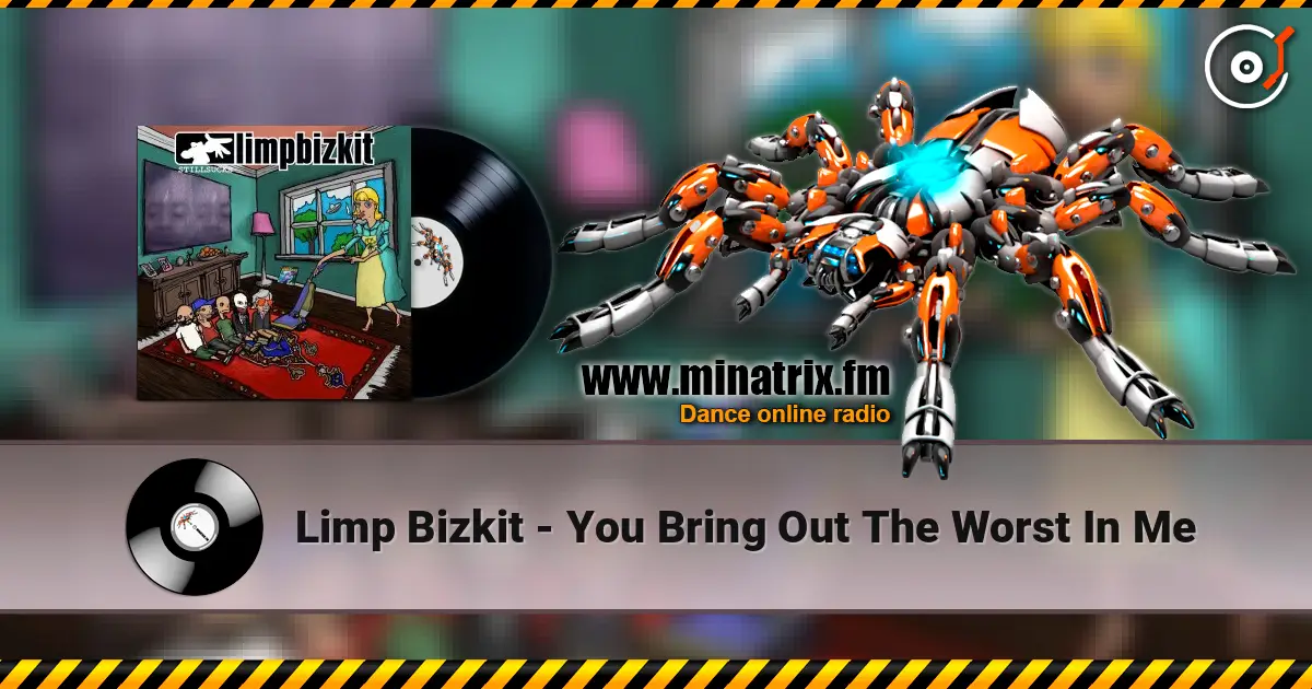 Limp Bizkit - You Bring Out The Worst In Me ������� ���������