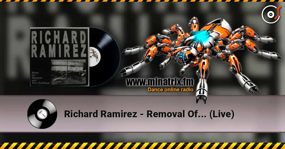 Richard Ramirez - Removal Of... (Live) слухати онлайн у високій якості | Minatrix.FM