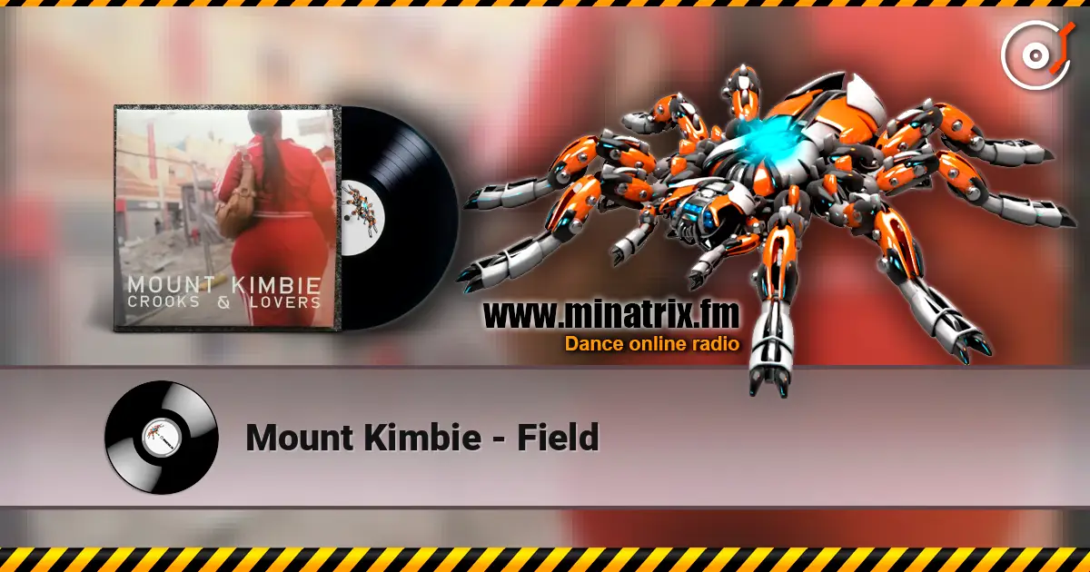 Mount Kimbie - Field слухати онлайн у високій якості | Minatrix.FM