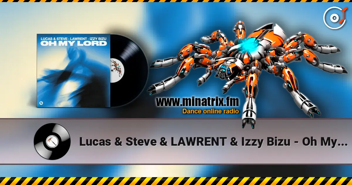 Lucas & Steve & LAWRENT & Izzy Bizu - Oh My Lord ������� ���������