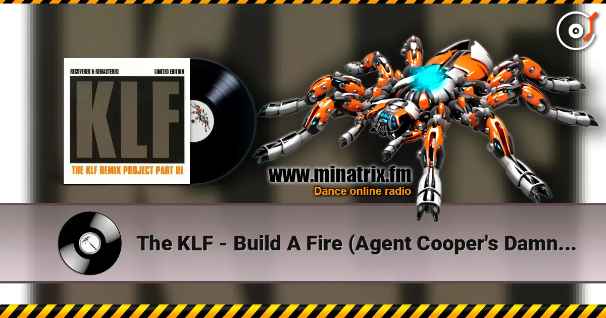 The KLF - Build A Fire (Agent Cooper's Damn Fine Ambient Mix) слухати онлайн у високій якості | Minatrix.FM