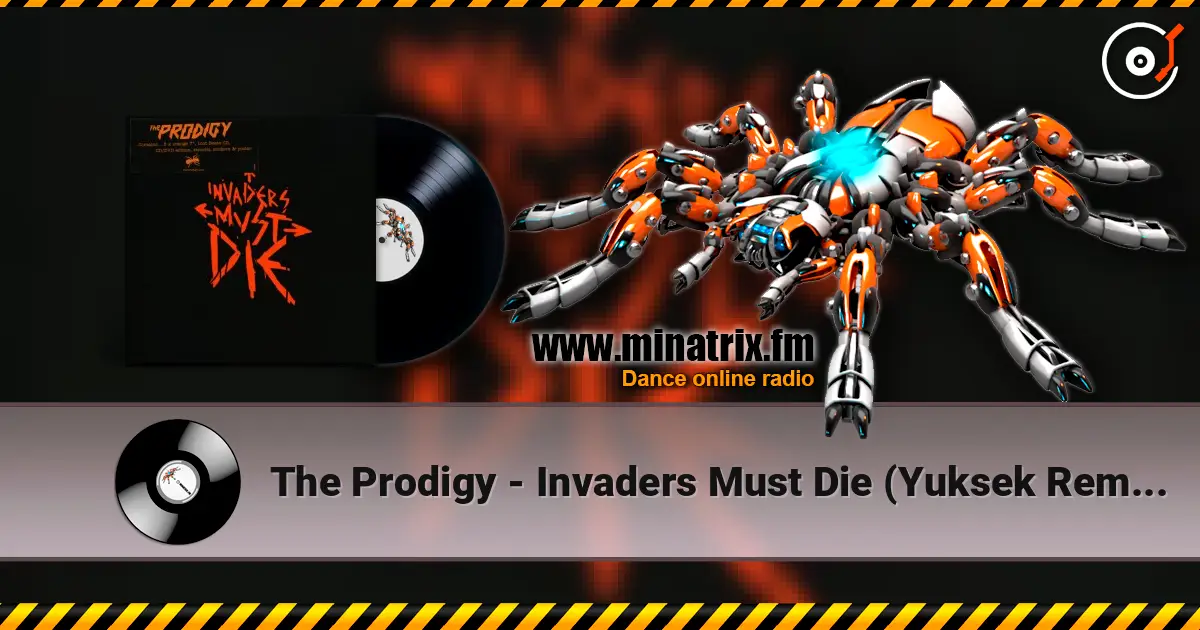 The Prodigy - Invaders Must Die (Yuksek Remix) слухати онлайн у високій якості | Minatrix.FM
