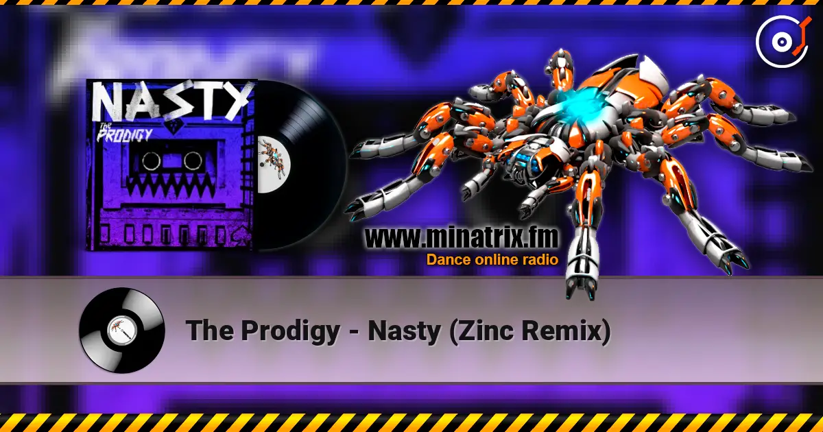 The Prodigy - Nasty (Zinc Remix) слухати онлайн у високій якості | Minatrix.FM