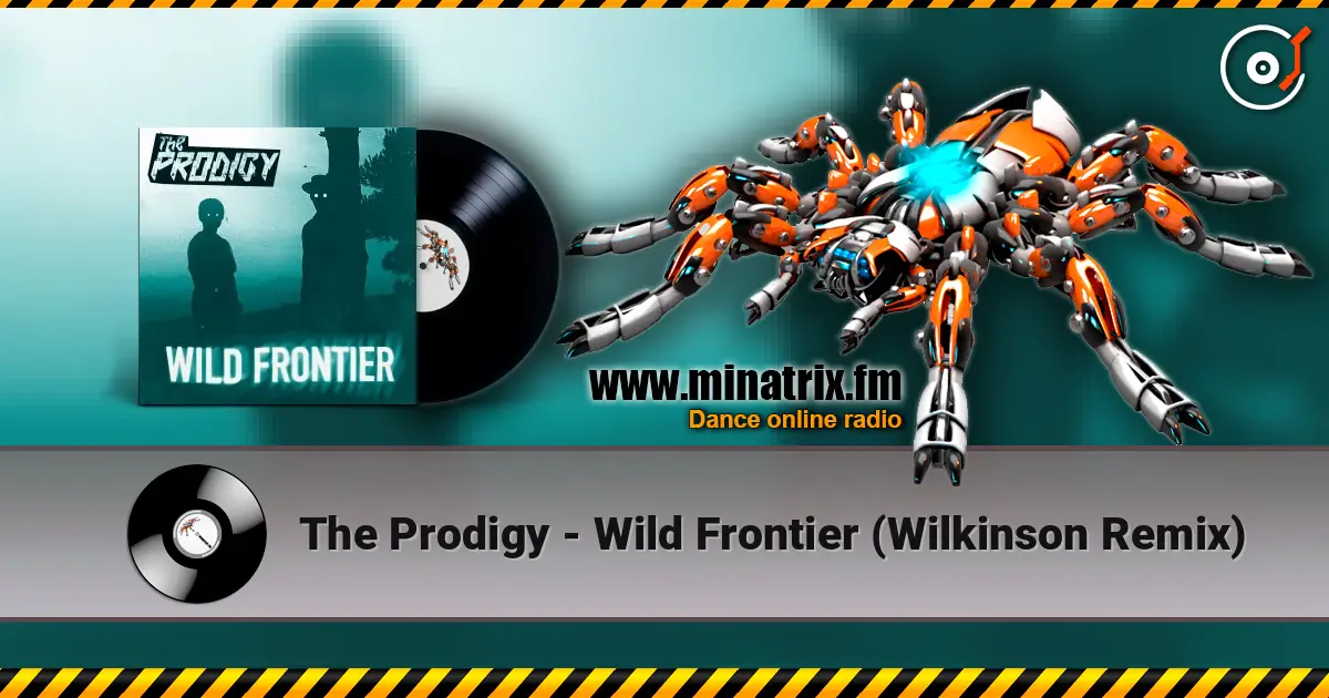 The Prodigy - Wild Frontier (Wilkinson Remix) слухати онлайн у високій якості | Minatrix.FM
