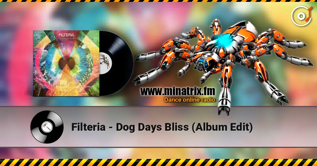 Filteria - Dog Days Bliss (Album Edit) слухати онлайн у високій якості | Minatrix.FM