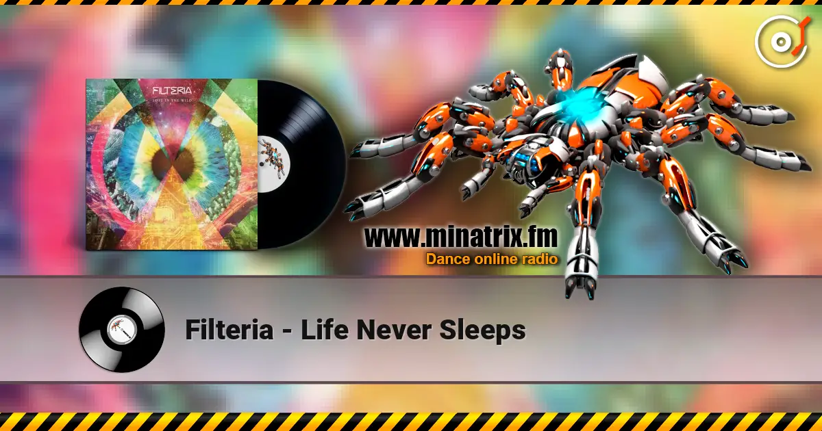 Filteria - Life Never Sleeps слухати онлайн у високій якості | Minatrix.FM
