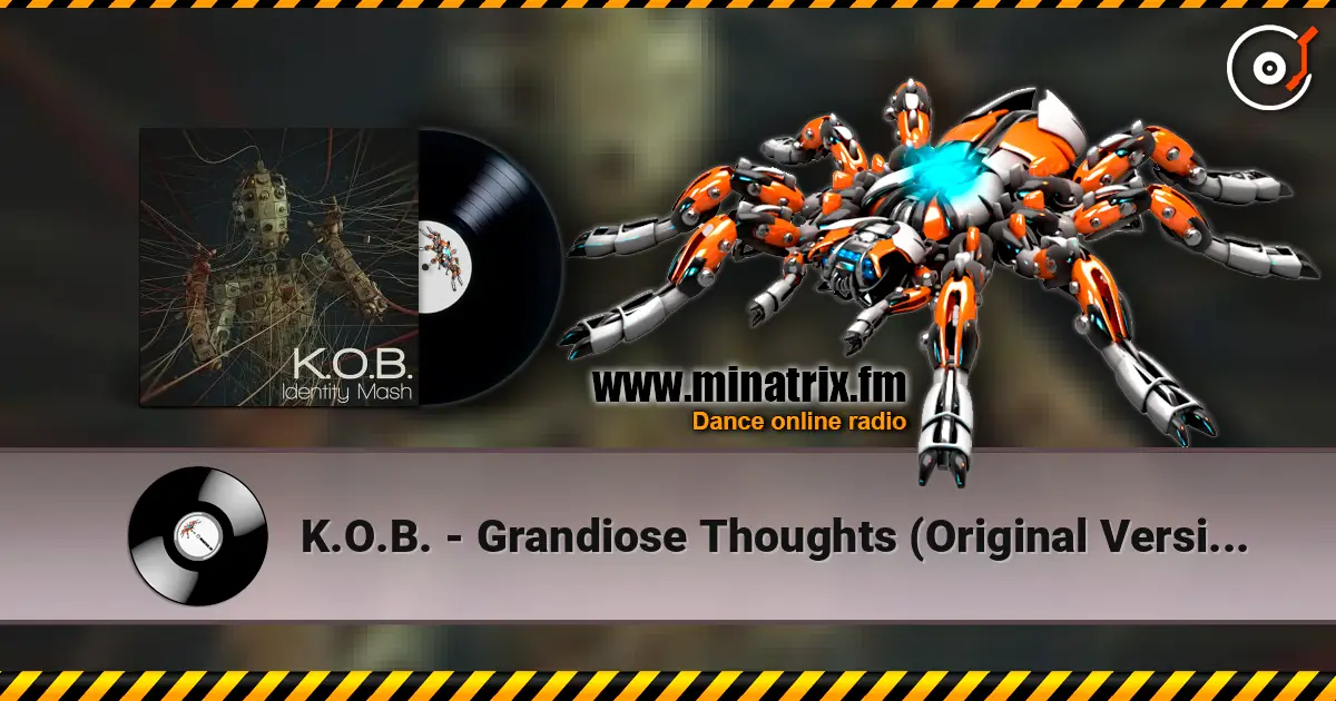 K.O.B. - Grandiose Thoughts (Original Version) слухати онлайн у високій якості | Minatrix.FM