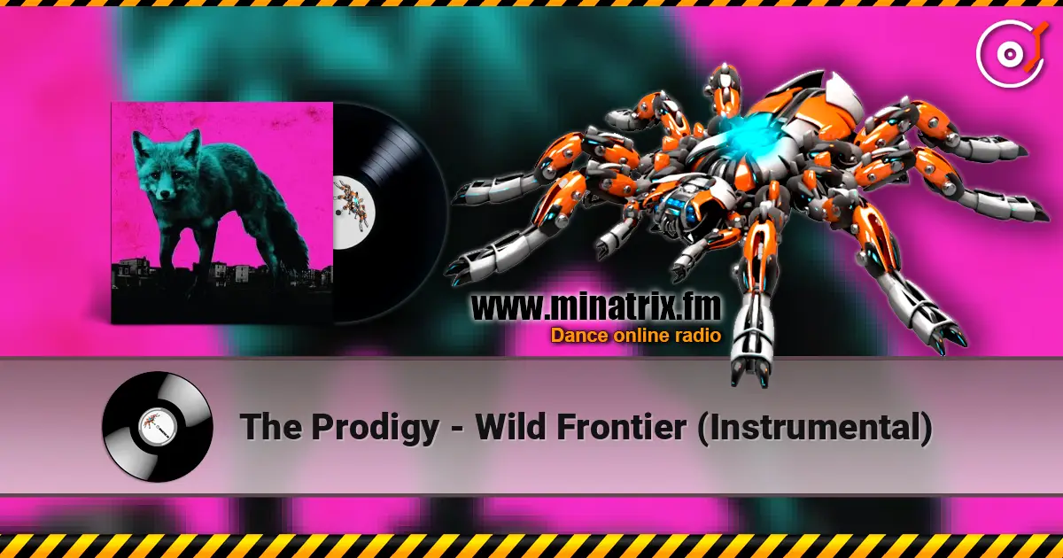 The Prodigy - Wild Frontier (Instrumental) слухати онлайн у високій якості | Minatrix.FM