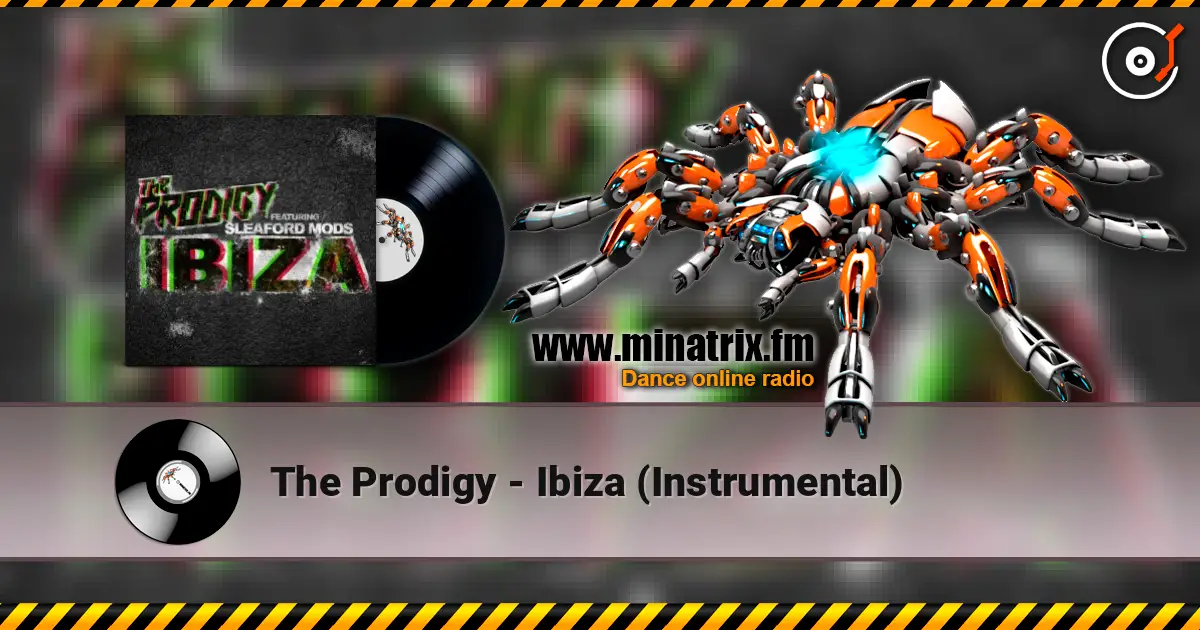 The Prodigy - Ibiza (Instrumental) слухати онлайн у високій якості | Minatrix.FM