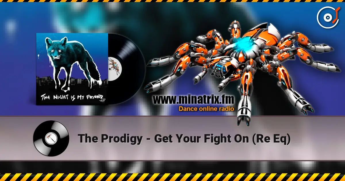 The Prodigy - Get Your Fight On (Re Eq) слухати онлайн у високій якості | Minatrix.FM