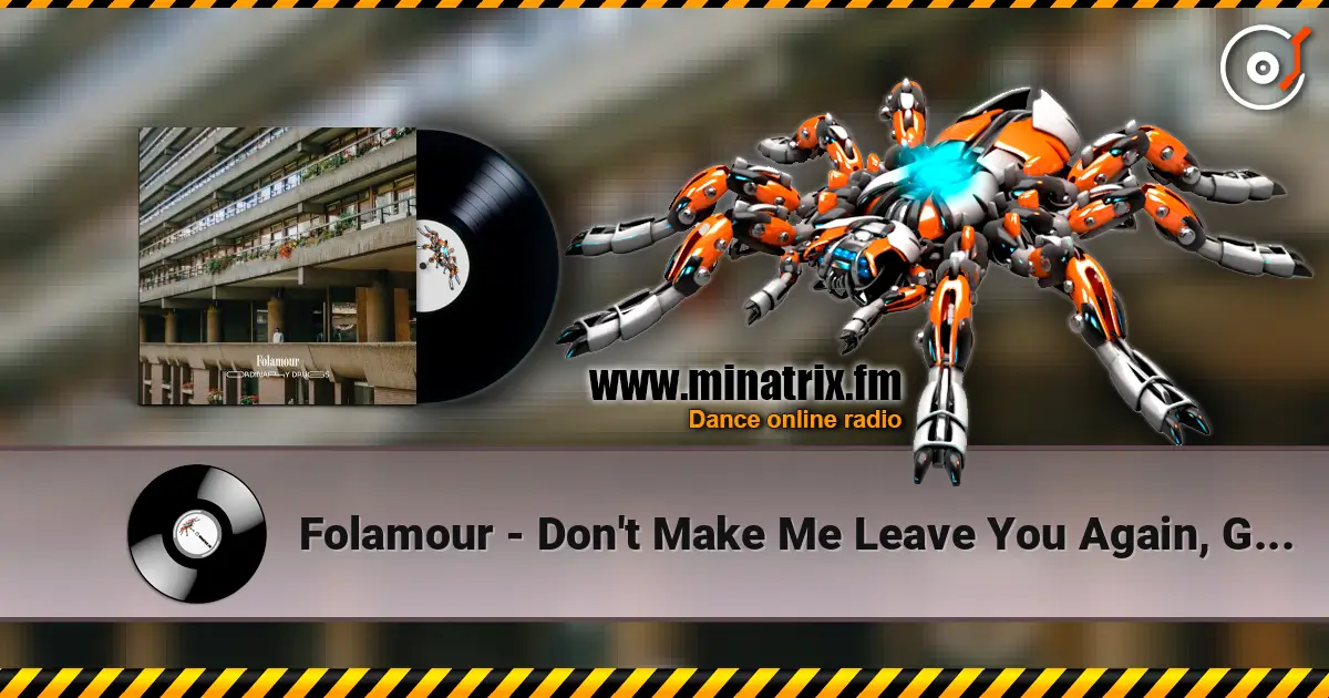 Folamour - Don't Make Me Leave You Again, Girl listen online in high quality | Minatrix.FM