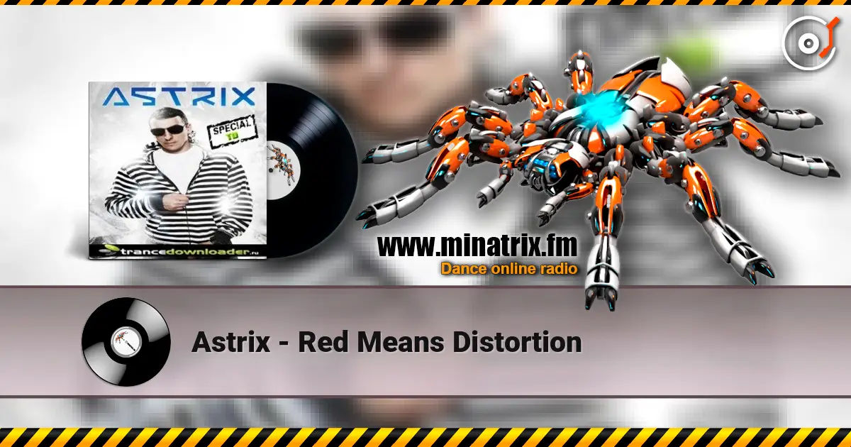 Astrix - Red Means Distortion слухати онлайн у високій якості | Minatrix.FM