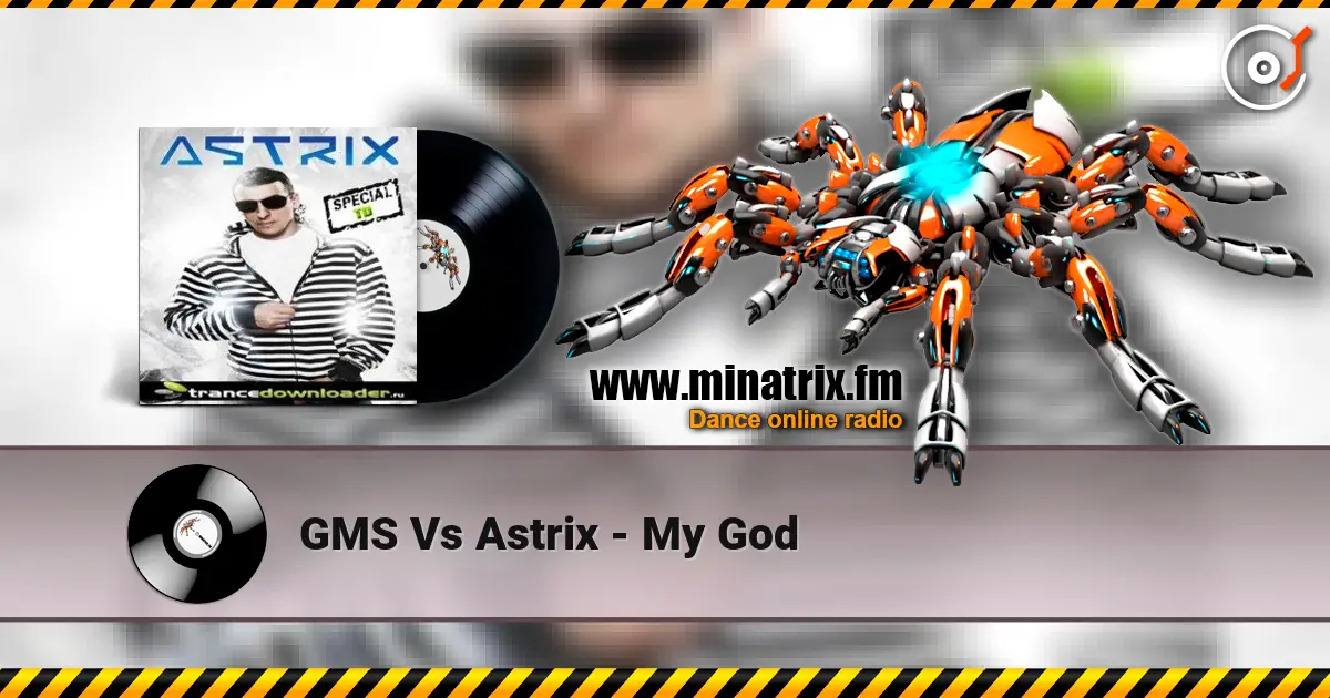 GMS Vs Astrix - My God слухати онлайн у високій якості | Minatrix.FM