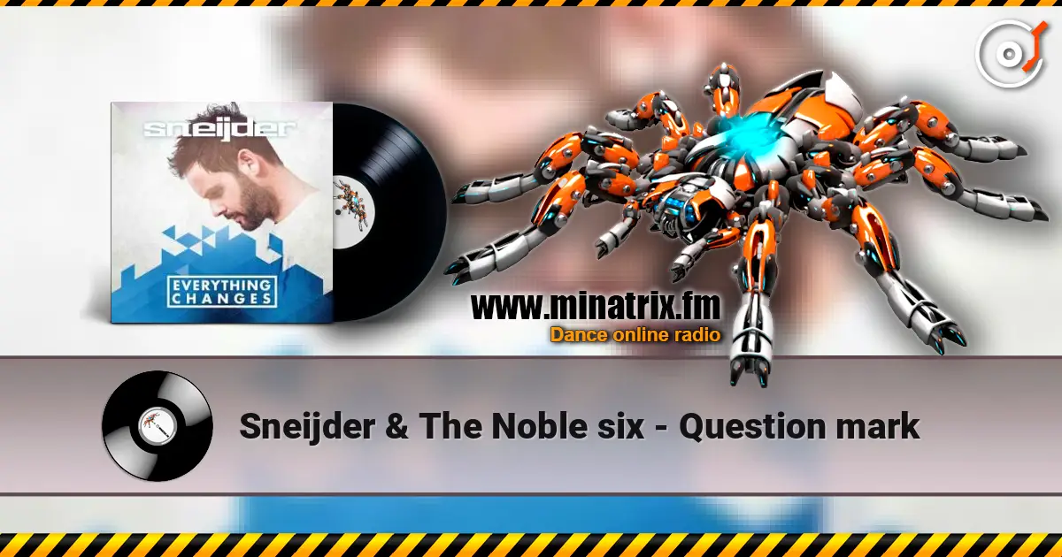 Sneijder & The Noble six - Question mark слухати онлайн у високій якості | Minatrix.FM