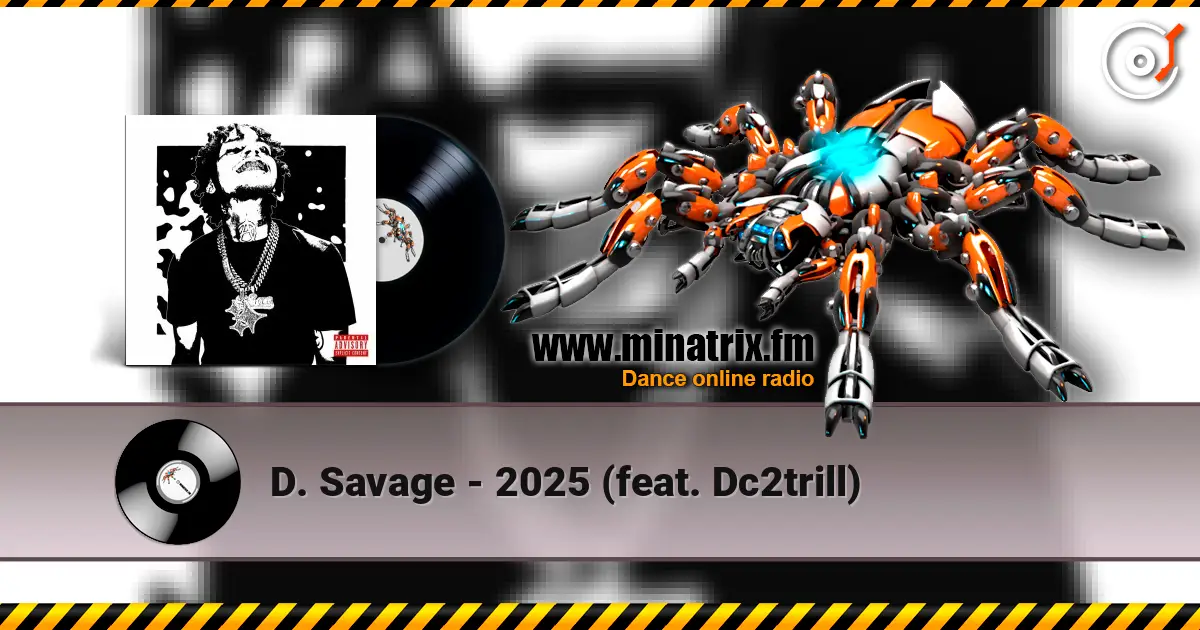 D. Savage - 2025 (feat. Dc2trill) слухати онлайн у високій якості | Minatrix.FM
