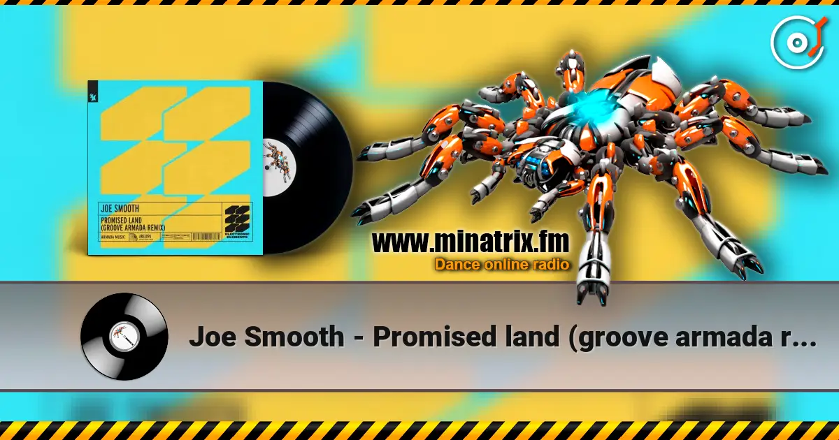 Joe Smooth - Promised land (groove armada remix) слухати онлайн у високій якості | Minatrix.FM