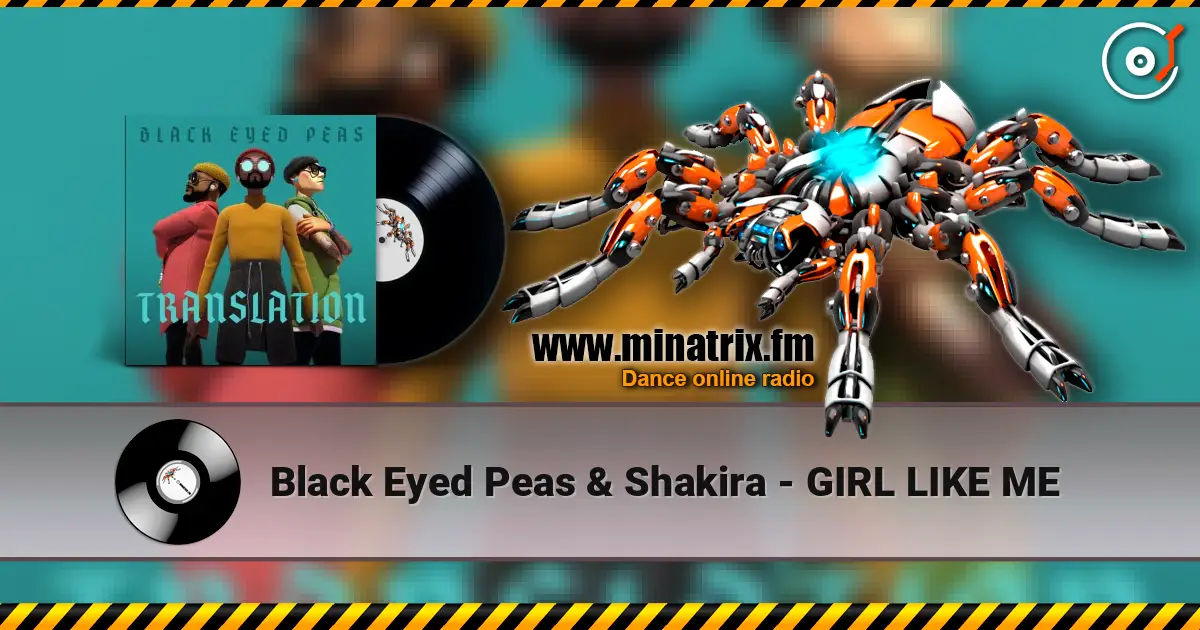 Black Eyed Peas & Shakira - GIRL LIKE ME слухати онлайн у високій якості | Minatrix.FM