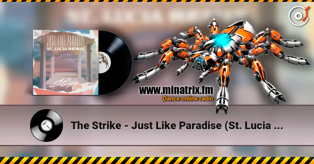 The Strike - Just Like Paradise (St. Lucia Remix) слухати онлайн у високій якості | Minatrix.FM