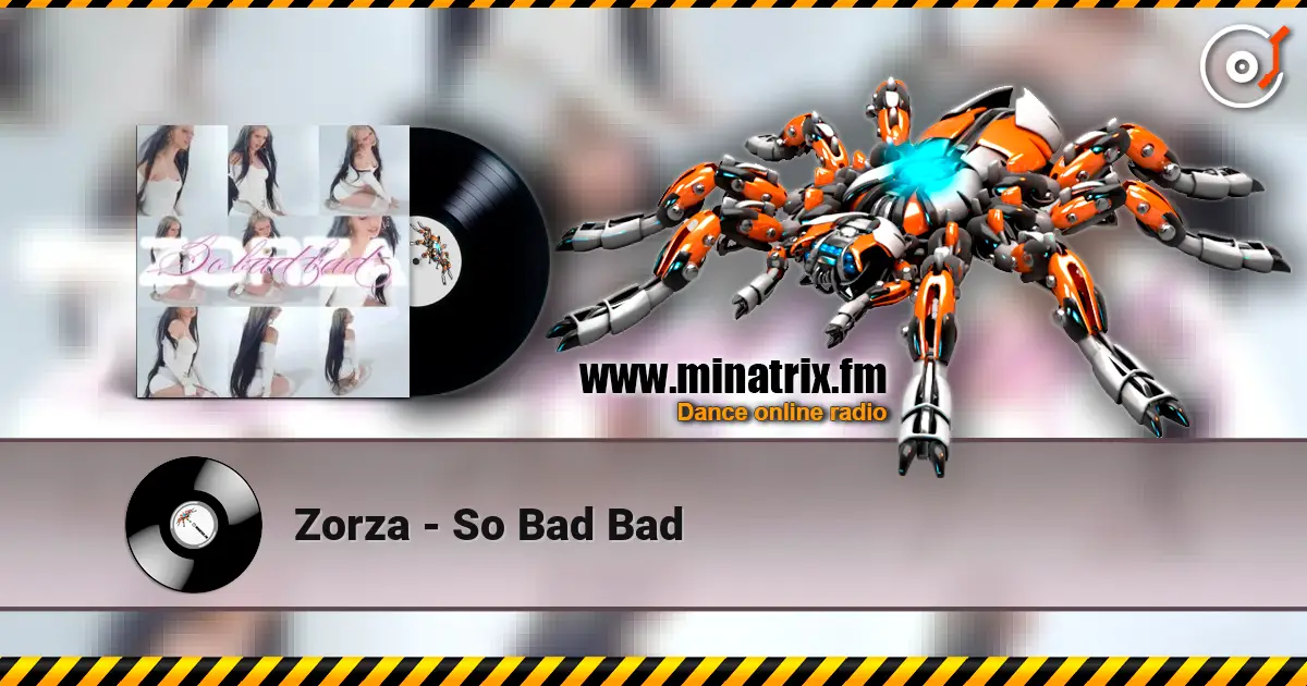 Zorza - So Bad Bad слухати онлайн у високій якості | Minatrix.FM