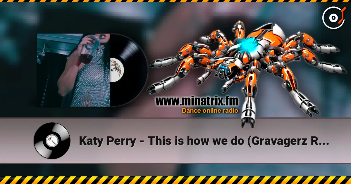 Katy Perry - This is how we do (Gravagerz REMIX) слухати онлайн у високій якості | Minatrix.FM