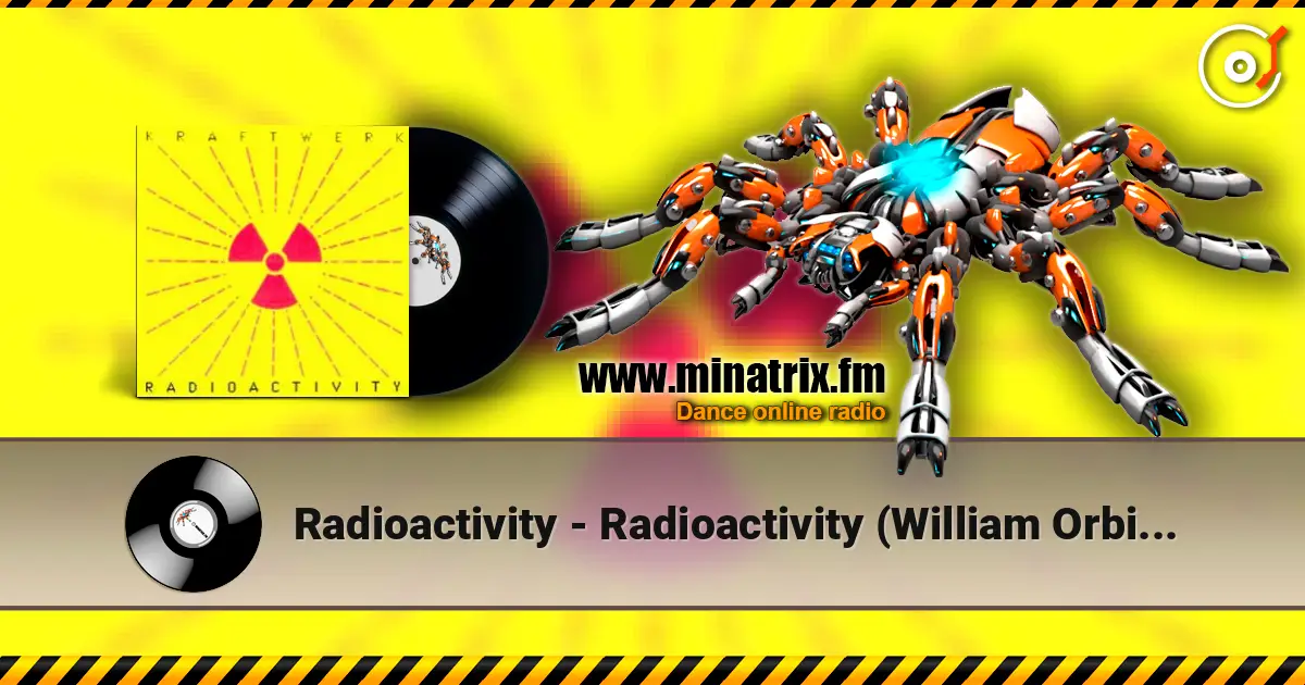 Radioactivity - Radioactivity (William Orbit Hardcore Mix) слухати онлайн у високій якості | Minatrix.FM