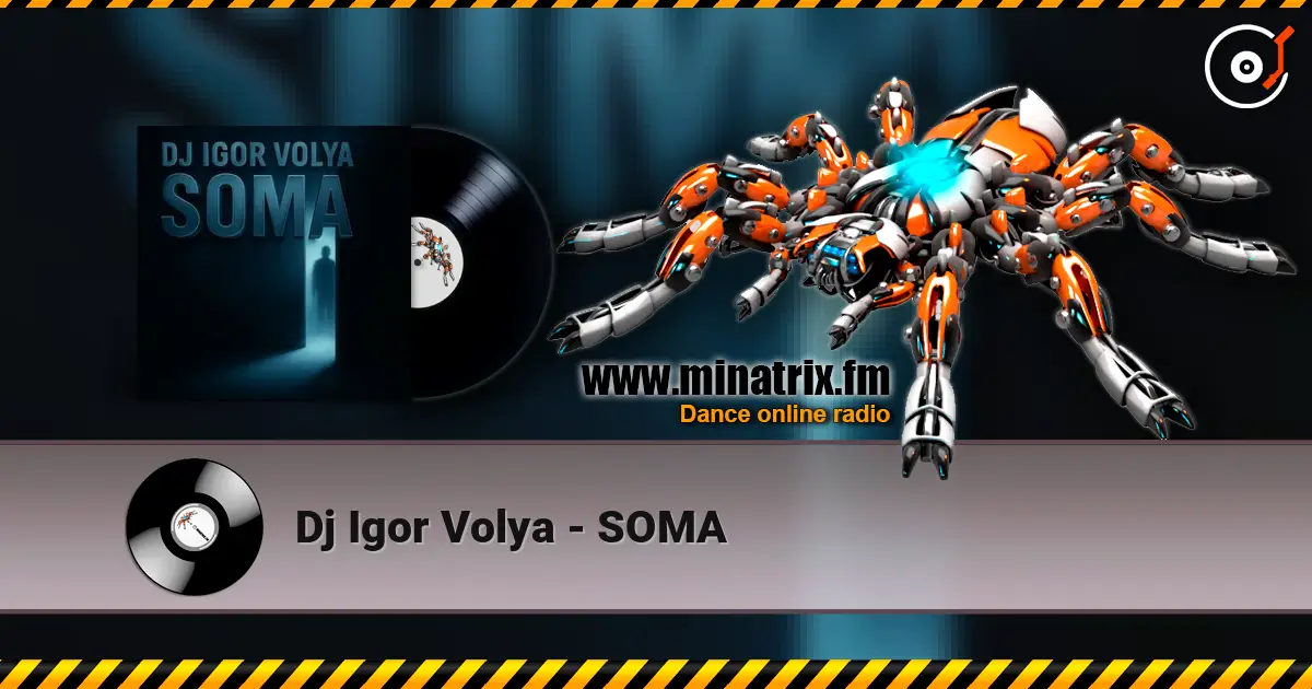 Dj Igor Volya - SOMA слухати онлайн у високій якості | Minatrix.FM