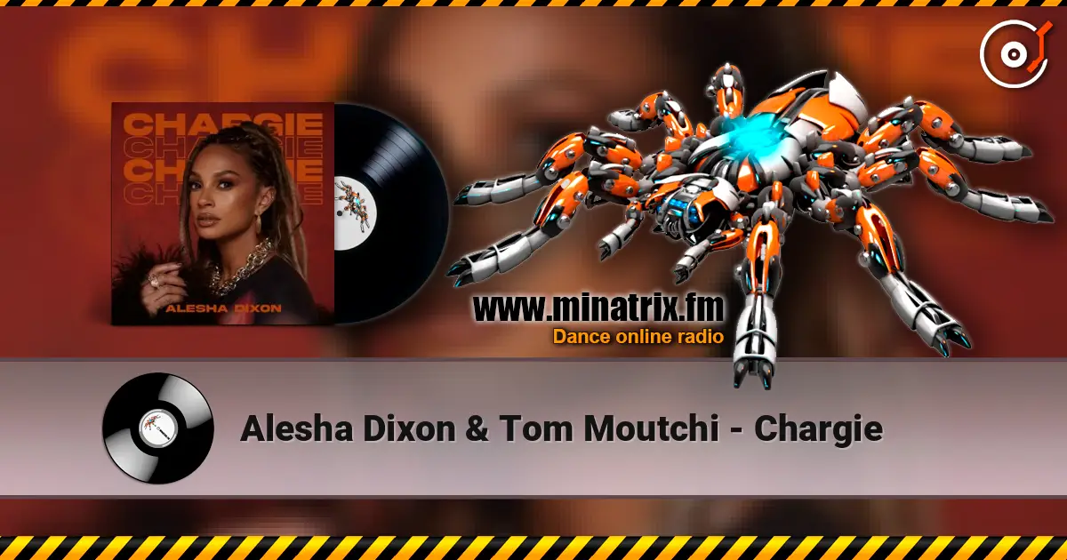 Alesha Dixon & Tom Moutchi - Chargie слухати онлайн у високій якості | Minatrix.FM