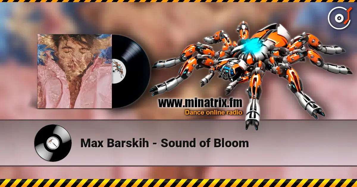 Max Barskih - Sound of Bloom слухати онлайн у високій якості | Minatrix.FM