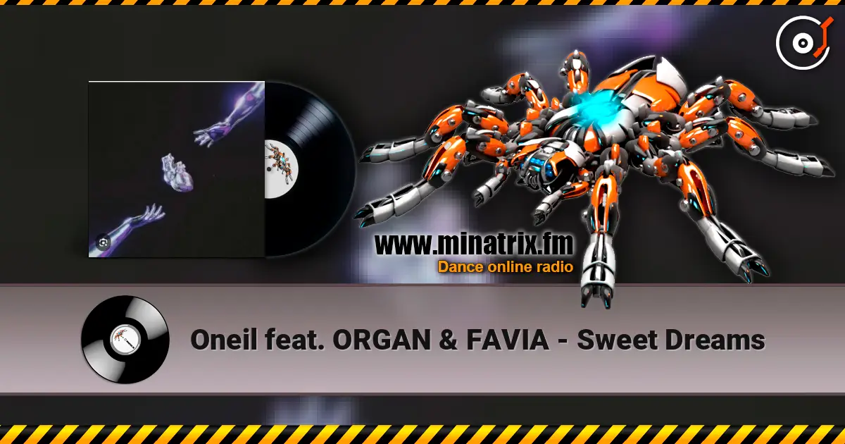 Oneil feat. ORGAN & FAVIA - Sweet Dreams ������� ���������