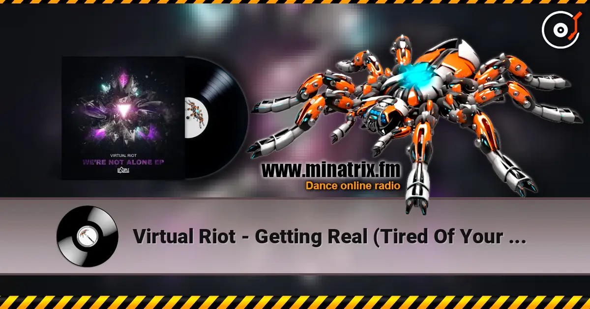 Virtual Riot - Getting Real (Tired Of Your Shit) слухати онлайн у високій якості | Minatrix.FM