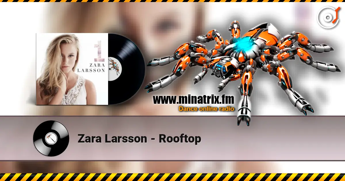 Zara Larsson - Rooftop слухати онлайн у високій якості | Minatrix.FM
