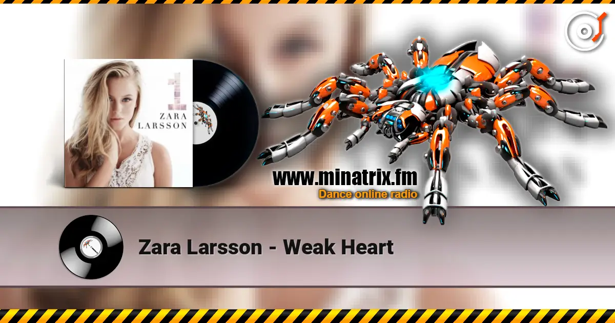 Zara Larsson - Weak Heart слухати онлайн у високій якості | Minatrix.FM