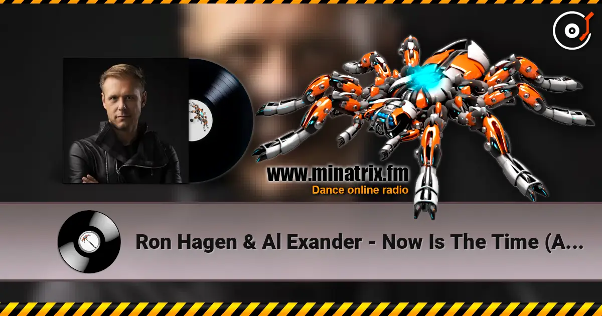 Ron Hagen & Al Exander - Now Is The Time (Armin van Buuren's Intro Edit) слухати онлайн у високій якості | Minatrix.FM