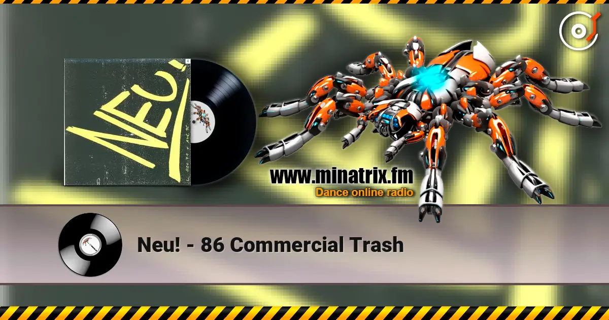 Neu! - 86 Commercial Trash слухати онлайн у високій якості | Minatrix.FM