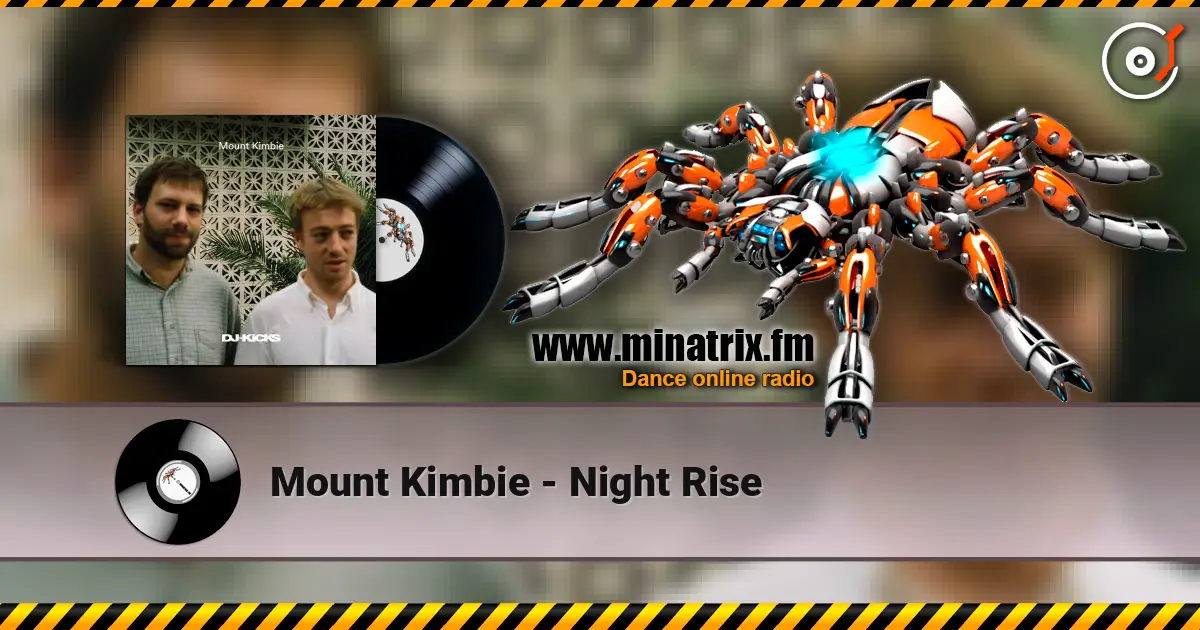 Mount Kimbie - Night Rise слухати онлайн у високій якості | Minatrix.FM