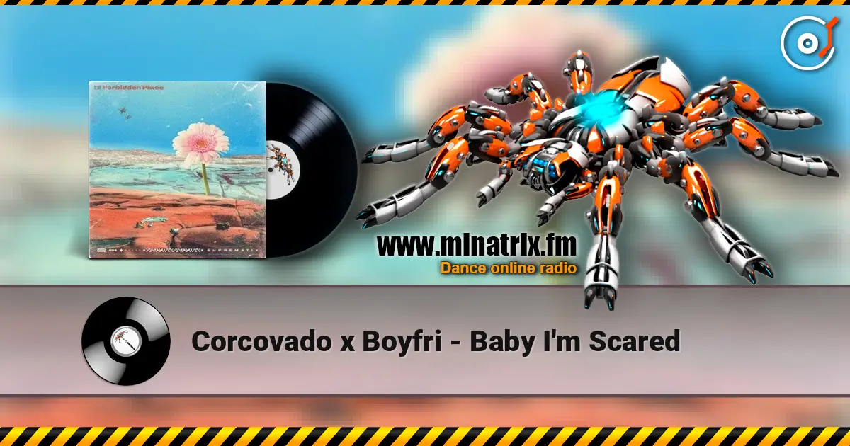 Corcovado x Boyfri - Baby I'm Scared слухати онлайн у високій якості | Minatrix.FM