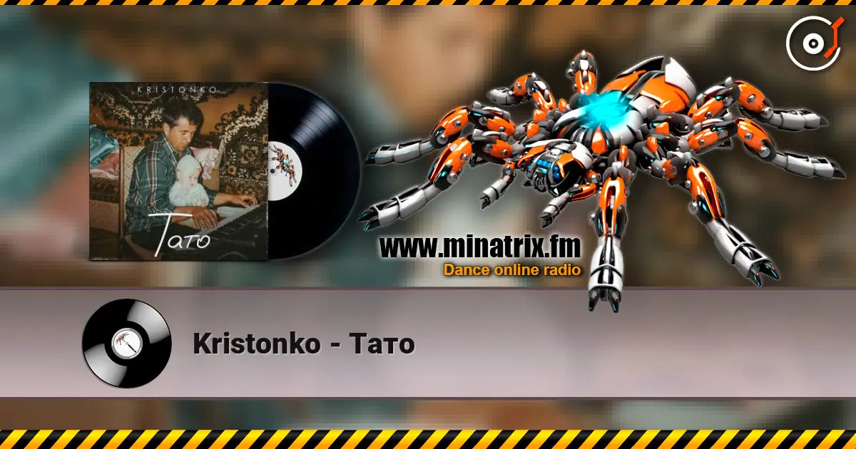Kristonko - Тато слухати онлайн у високій якості | Minatrix.FM