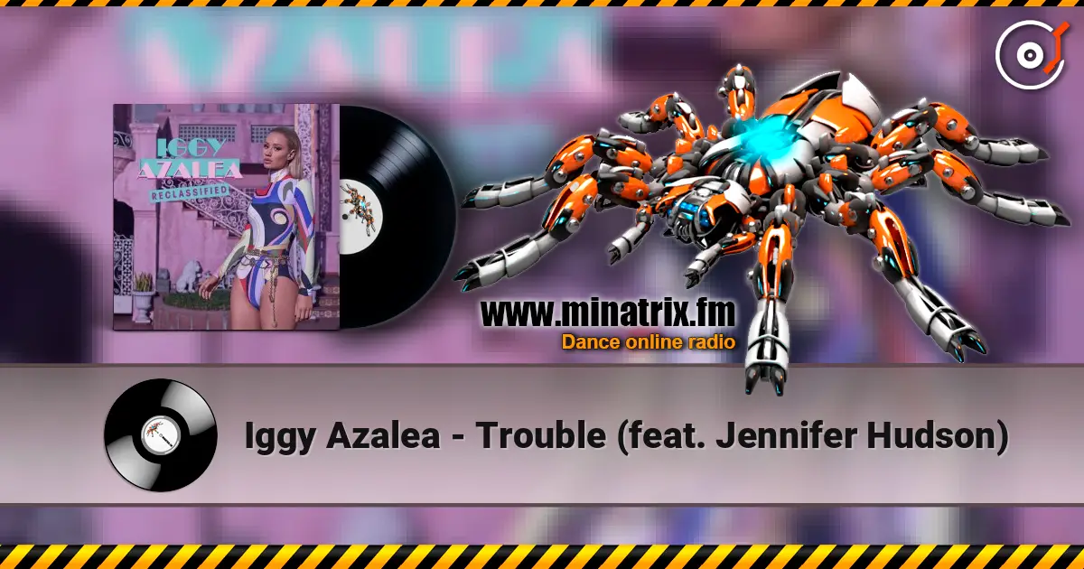 Iggy Azalea - Trouble (feat. Jennifer Hudson) ������� ���������