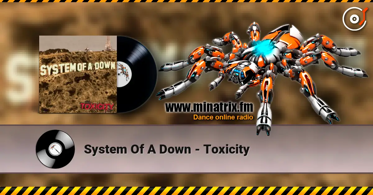 System Of A Down - Toxicity слухати онлайн у високій якості | Minatrix.FM