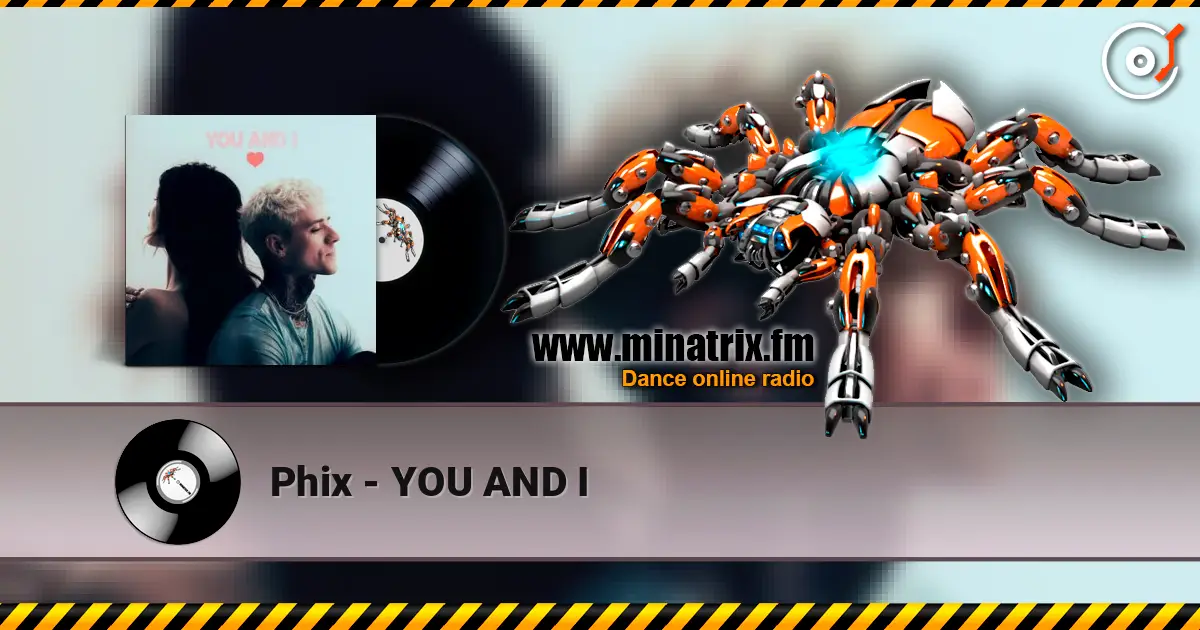 Phix - YOU AND I слухати онлайн у високій якості | Minatrix.FM
