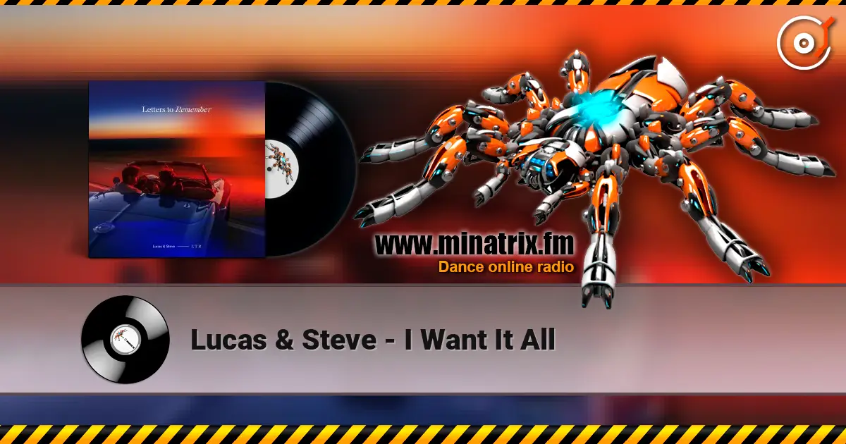 Lucas & Steve - I Want It All слухати онлайн у високій якості | Minatrix.FM