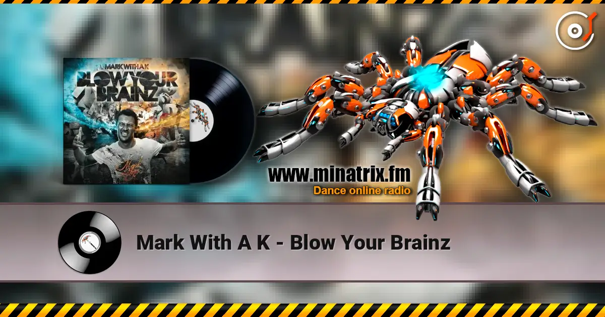 Mark With A K - Blow Your Brainz ������� ���������