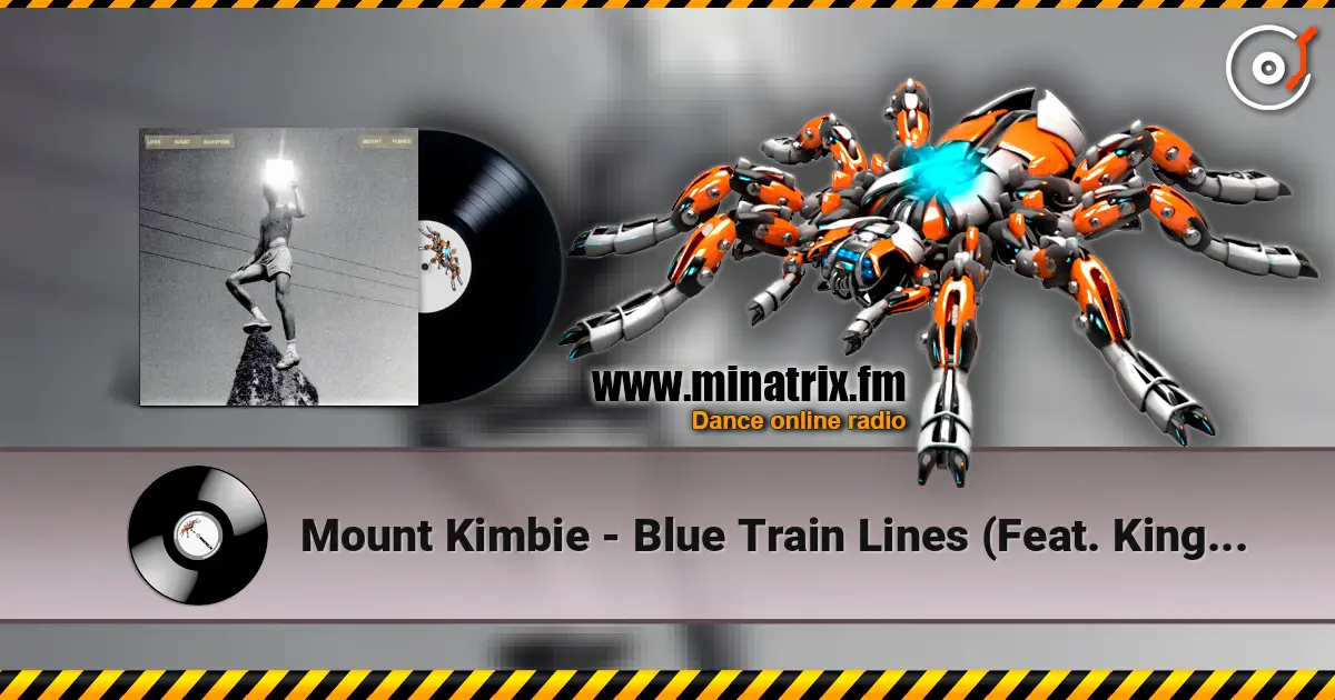 Mount Kimbie - Blue Train Lines (Feat. King Krule) слухати онлайн у високій якості | Minatrix.FM