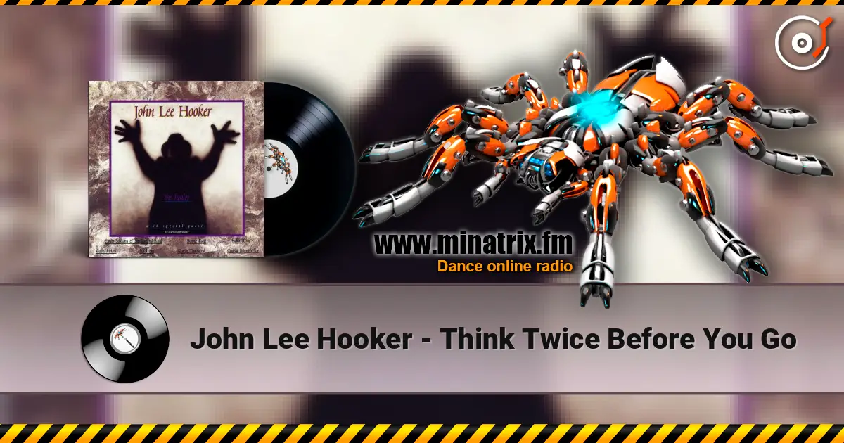 John Lee Hooker - Think Twice Before You Go слухати онлайн у високій якості | Minatrix.FM
